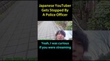 Japanese YouTuber Gets Stopped By A Police Officer