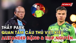 THẦY PARK CÒN QUAN TÂM CẦU THỦ VIỆT KIỀU. TUYỂN VIỆT NAM VÀ SỨC ÉP TỪ KỲ TÍCH