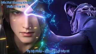🌟 Đấu Phá Thương Khung Phần 6 Tập 28 Vietsub Thuyết Minh Full