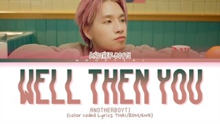 ANOTHERBOYTJ - ดีแล้วเธอ(Prod. By NINO) Lyrics Thai/Rom/Eng