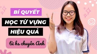 Tips học TỪ VỰNG TIẾNG ANH hiệu quả của học sinh CHUYÊN ANH | Nhớ nhanh 1000+ từ vựng trong 1 tháng