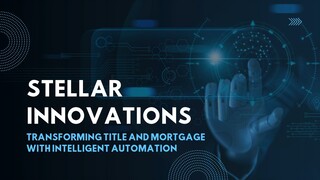 Stellar Innovations – Transforming Title and Mortgage with Intelligent Automatio