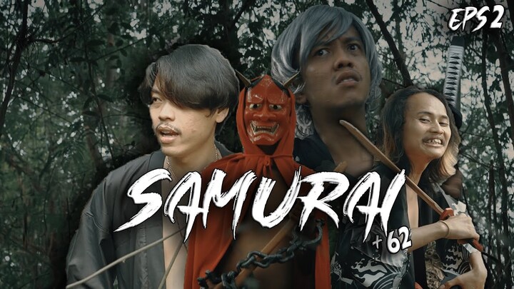 Samurai +62 | Episode 2