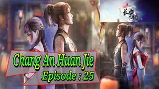 Eps - 25 | Chang An Huan Jie Sub Indo