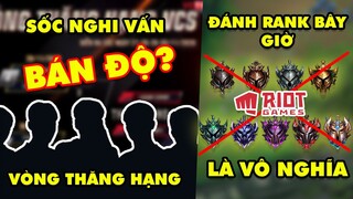 Update LMHT: Nghi vấn BÁN ĐỘ tại thăng hạng VCS 2021, Riot cho rằng đánh rank bây giờ là VÔ NGHĨA