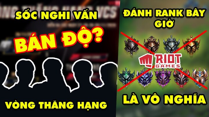 Update LMHT: Nghi vấn BÁN ĐỘ tại thăng hạng VCS 2021, Riot cho rằng đánh rank bây giờ là VÔ NGHĨA