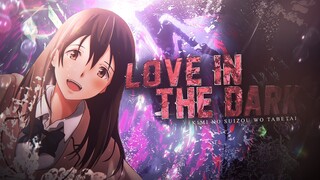 [AMV] Love In The Dark || Kimi No Suizou Wo Tabetai