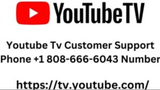 Youtube Tv Customer Support Phone +1 808-666-6043 Number
