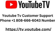 Youtube Tv Customer Support Phone +1 808-666-6043 Number