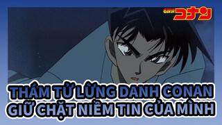 Thám tử lừng danh Conan
Giữ chặt niềm tin của mình