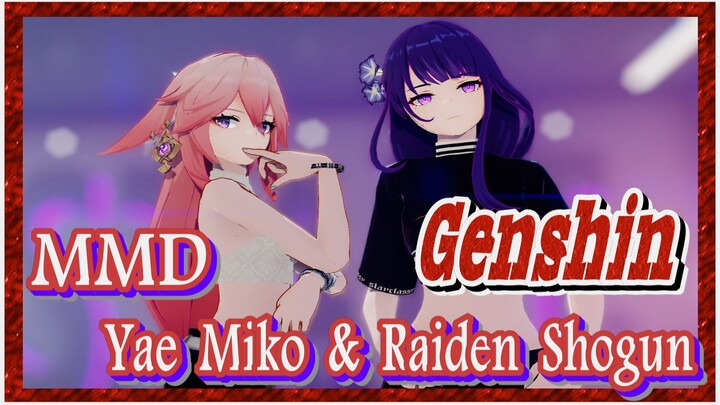 [Genshin  MMD]  Yae Miko & Raiden Shogun  [Trouble Maker]