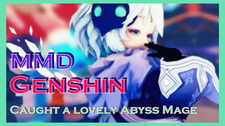 [Genshin,  MMD]Caught a lovely Abyss Mage