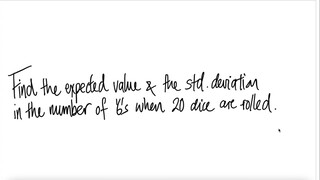 Find the expected value & the std deviation in the number of '6's when 20 dice are rolled.