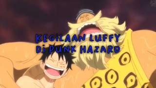 Kegilaan Luffy Di Punk Hazard!