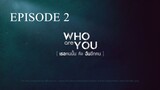 [Thai Series] Who are you | Episode 2 | ENG SUB