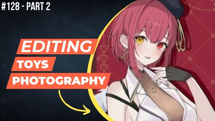Houshou Marine [Hololive] | Editing Toys Photography #128 (Part 2)