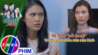 Út Thảo "nổi da gà" trước màn "diễn sâu" của Linh | TÌNH YÊU BẤT TỬ