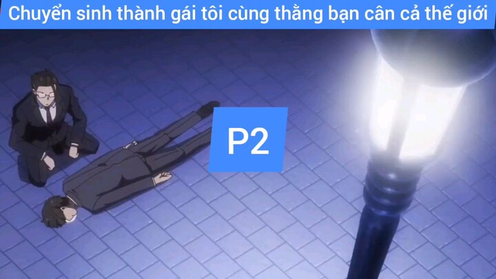 chuyển sinh thành gái tôi cùng thằng bạn thân cả thế giới #2