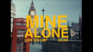 Show Dem Camp - Mine Alone ft. Oxlade (Official Video)