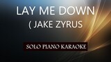 LAY ME DOWN ( JAKE ZYRUS ) PH KARAOKE PIANO by REQUEST (COVER_CY)