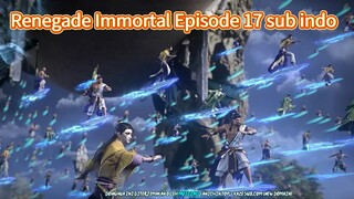 Renegade Immortal Episode 17 sub indo