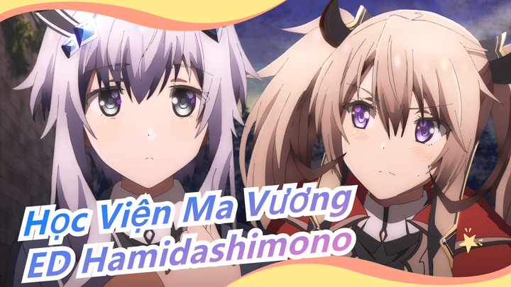 [Học Viện Ma Vương] ED Hamidashimono - Tomori Kusunoki (bản full)