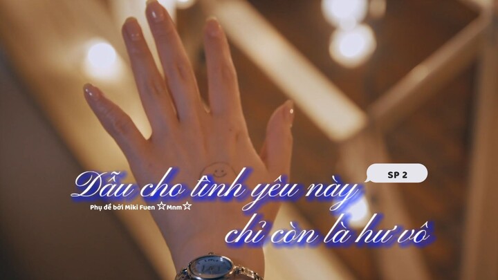 [Vietsub] Subete no koi ga owaru toshitemo - SP 2