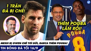 TIN BÓNG ĐÁ TỐI 16/9: Messi bị thần đồng nước Anh chê làm PSG yếu, Barca mơ về Pogba dù nghèo!