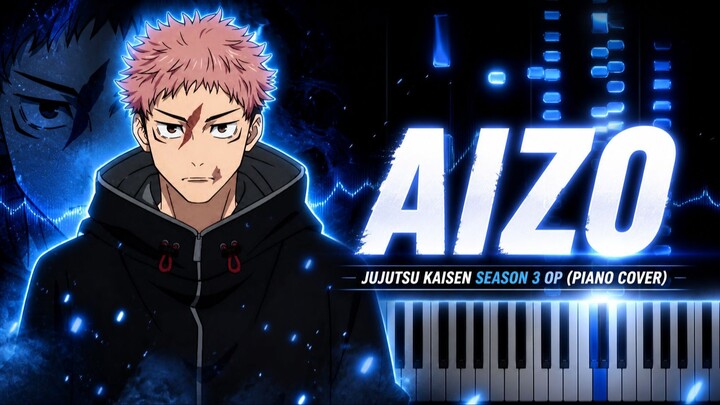 Jujutsu Kaisen Season 3 - AIZO OP (Piano Cover)