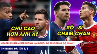 TIN BÓNG ĐÁ TỐI 3/3| MBAPPE NHẬN LƯƠNG KHỦNG CÓ KHIẾN MESSI KHÔNG HÀI LÒNG, KINH ĐIỂN RÔ SI TRỞ LẠI?