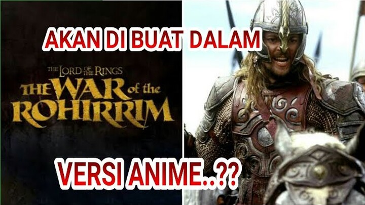 WOW..!!LORD OF THE RINGS VERSI ANIME AKAN DI RILIS..?