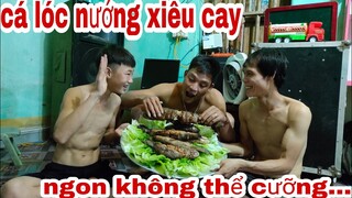 ANH EM ĐƯỢC BỮA CÁ NƯỚNG NGON NHỚ ĐỜI