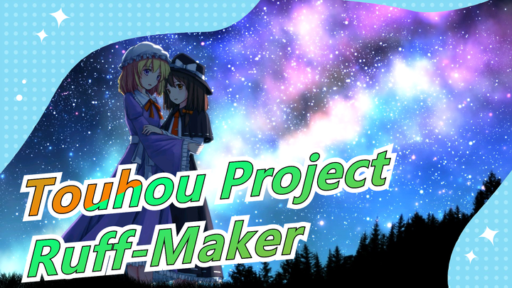 Touhou Project|[Hand Drawn MAD]Ruff-Maker