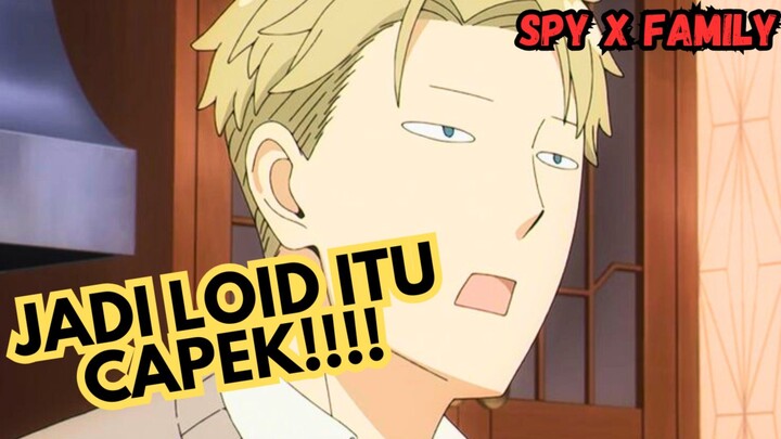 JADI LOID FORGER ITU CAPEK BANGET!