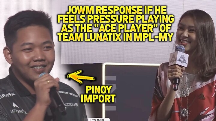 PINOY IMPORT JOWM RESPONSE IF HE FEELS PRESSURE PLAYING AS THE ACE PLAYER OF TEAM LUNATIX IN MPL-MY!