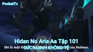 Hidan No Aria Aa Tập 101-SỨC MẠNH KHÔNG TỆ