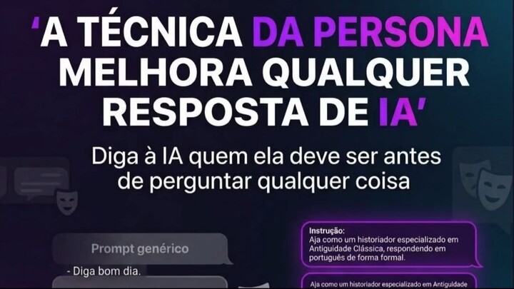 A TÉCNICA DA PERSONA MELHORA QUALQUER RESPOSTA DE IA
