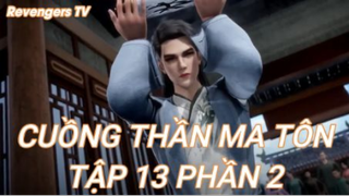 Cuồng Thần Ma Tôn Tập 13 Phần 2
