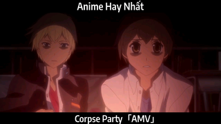 Corpse Party「AMV」Hay Nhất