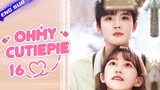 【Multi sub】Oh My Cutie Pie EP16 -End | 💘You had me at "hello" | Zhou Junwei, Jin Zixuan |CDrama Base