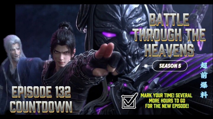 (Countdown) Ready for Epic moments?! Episode 132 of BattleThroughTheHeavens Season 5 lands in hours!