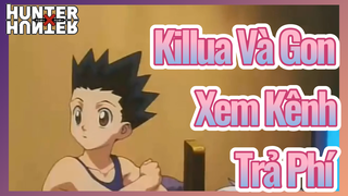 Killua Và Gon Xem Kênh Trả Phí