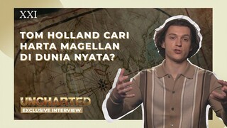 TOM HOLLAND NYARI HARTA TERBESAR DI MUKA BUMI - Uncharted XXI Exclusive Interview