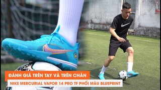 #96 ĐÁNH GIÁ TRÊN TAY VÀ TRÊN CHÂN NIKE MERCURIAL VAPOR 14 PRO TF "BLUEPRINT"