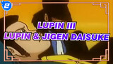 [MAD Lupin III] Lupin III X Dua Kekasih ※ Lupin / Jigen Daisuke_2