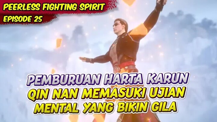 QIN NAN MENGIKUTI UJIAN UNTUK MENDAPATKAN HARTA KARUN ｜ PEERLESS BATTLE SPIRIT ｜ EPS 25