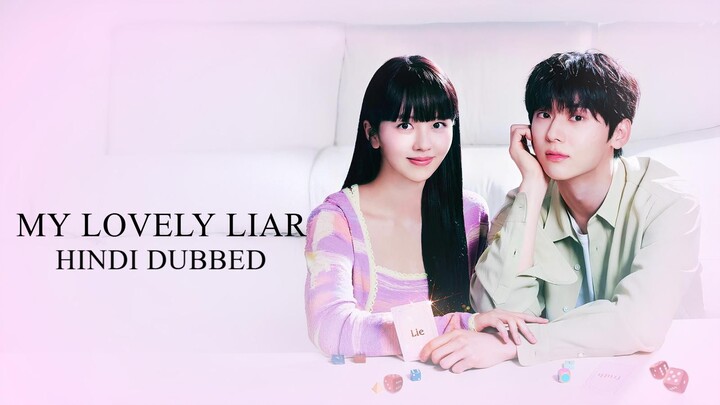 My Lovely Liar Hindi Dubbed ( 1 - 8 )