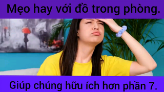 Mẹo hay với đồ trong phòng giúp chúng hữu ích hơn phần 7