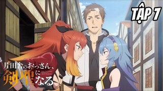 Katainaka no Ossan Kensei ni Naru - Tập 7 [Việt sub] | TBT Anime