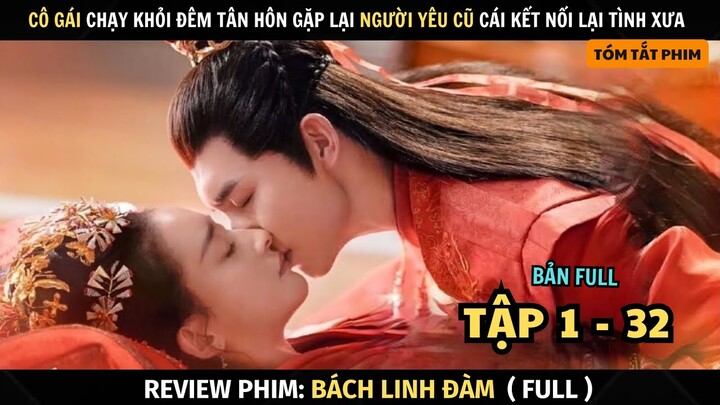 Review Phim Bách Linh Đàm | Full Tập 1 - 32 | Công Chúa Xui Xẻo Phải Lòng Vua Quỷ Si Tình